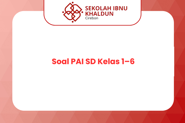 Soal PAI SD Kelas 1 6 Latihan Ujian dan Penilaian Akhir Semester Soal PAI SD Kelas 1 6 Latihan Ujian dan Penilaian Akhir Semester