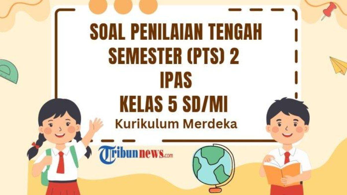 30 Soal Pilihan Ganda IPAS Kelas 5 SD MI Semester 2 Kunci Jawaban PTS 30 Soal Pilihan Ganda IPAS Kelas 5 SD MI Semester 2 Kunci Jawaban PTS