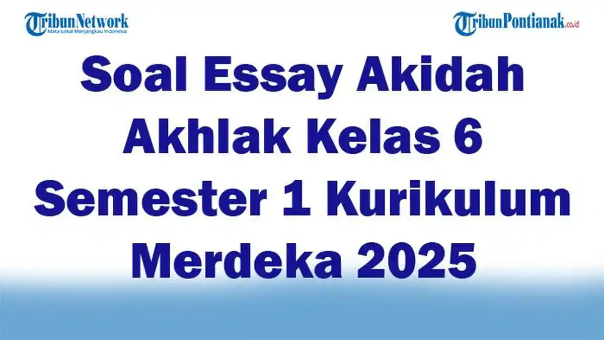 45 Soal Essay Akidah Akhlak Kelas 6 Semester 1 Kurikulum Merdeka 2025 45 Soal Essay Akidah Akhlak Kelas 6 Semester 1 Kurikulum Merdeka 2025